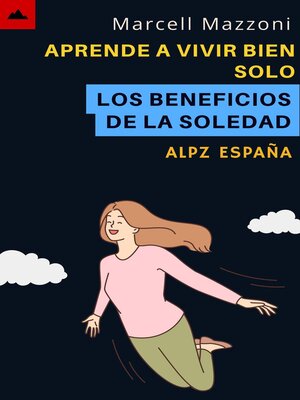 cover image of Aprende a Vivir Bien Solo--Los Beneficios De La Soledad